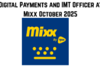 Digital Payments and IMT Officer at Mixx October 2025