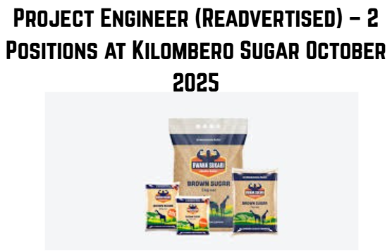 Project Engineer (Readvertised) – 2 Positions at Kilombero Sugar October 2025