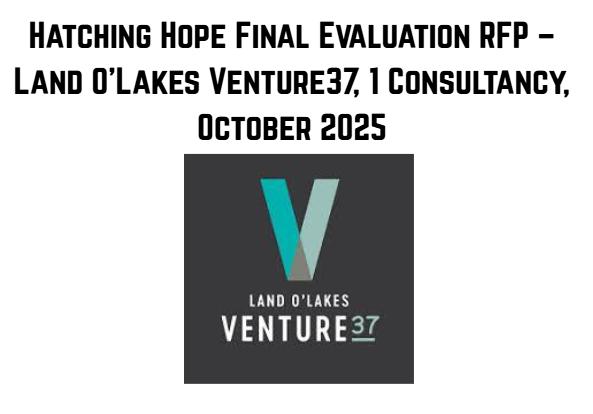 Hatching Hope Final Evaluation RFP – Land O’Lakes Venture37, 1 Consultancy, October 2025