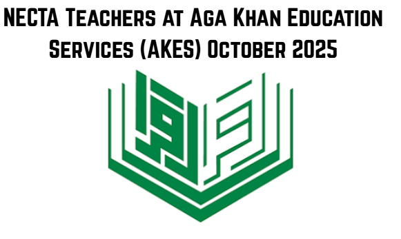 NECTA Teachers at Aga Khan Education Services (AKES) October 2025