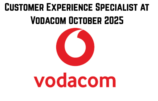 Customer Experience Specialist at Vodacom October 2025