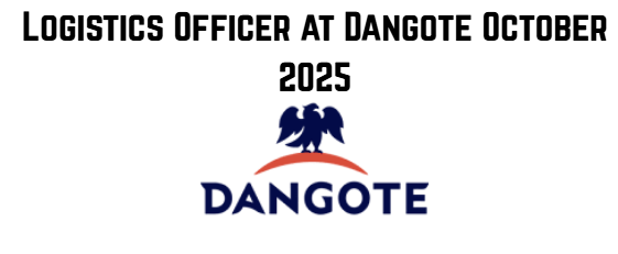 Logistics Officer at Dangote October 2025