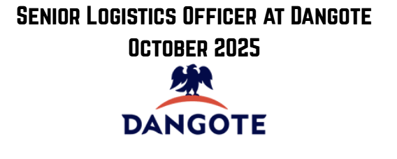 Senior Logistics Officer at Dangote October 2025