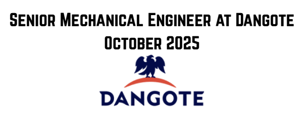 Senior Mechanical Engineer at Dangote October 2025