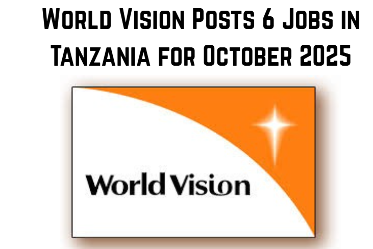 World Vision Posts 6 Jobs in Tanzania for October 2025