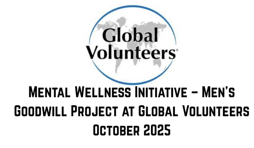 Mental Wellness Initiative – Men’s Goodwill Project at Global Volunteers October 2025