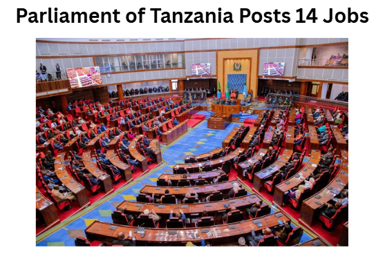 Parliament of Tanzania Posts 14 Jobs