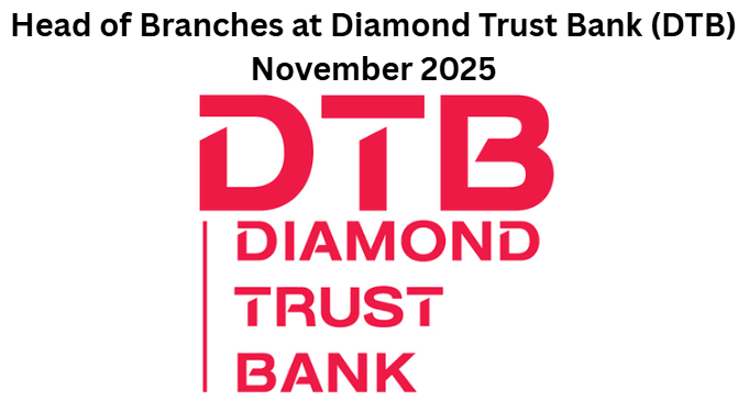 Head of Branches at Diamond Trust Bank (DTB) November 2025