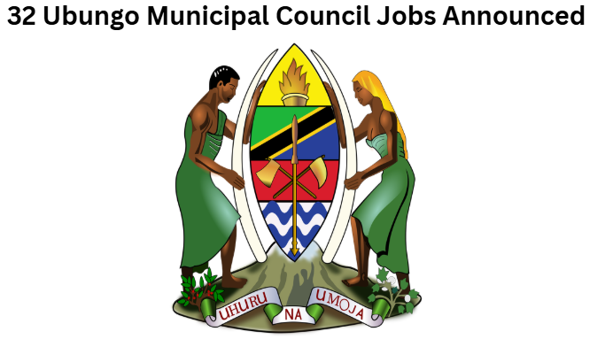 32 Ubungo Municipal Council Jobs Announced