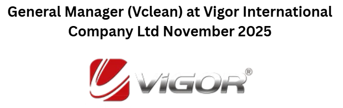General Manager (Vclean) at Vigor International Company Ltd November 2025