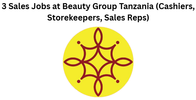 3 Sales Jobs at Beauty Group Tanzania (Cashiers, Storekeepers, Sales Reps)