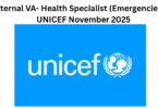 Internal VA- Health Specialist (Emergencies) at UNICEF November 2025