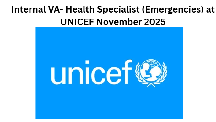 Internal VA- Health Specialist (Emergencies) at UNICEF November 2025