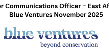 Senior Communications Officer – East Africa at Blue Ventures November 2025