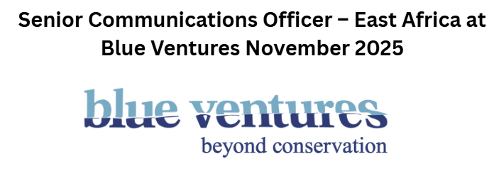 Senior Communications Officer – East Africa at Blue Ventures November 2025