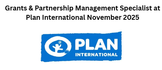 Grants & Partnership Management Specialist at Plan International November 2025