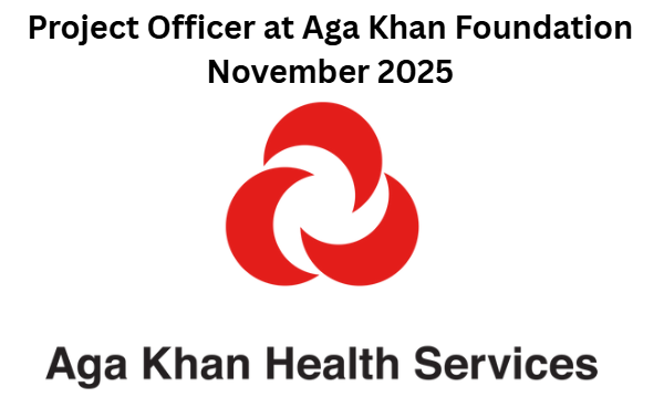 Project Officer at Aga Khan Foundation November 2025