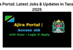 Ajira Portal: Latest Jobs & Updates in Tanzania 2025