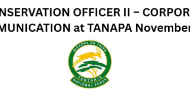 CONSERVATION OFFICER II – CORPORATE COMMUNICATION at TANAPA November 2025