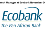 Branch Manager at Ecobank November 2025