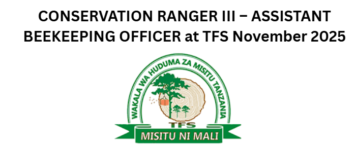 CONSERVATION RANGER III – ASSISTANT BEEKEEPING OFFICER at TFS November 2025